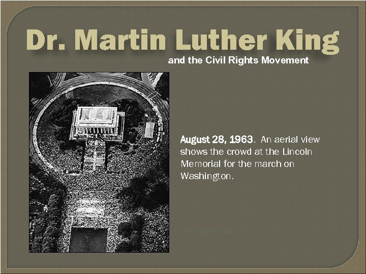 Dr. Martin Luther King and the Civil Rights Movement August 28, 1963. An aerial