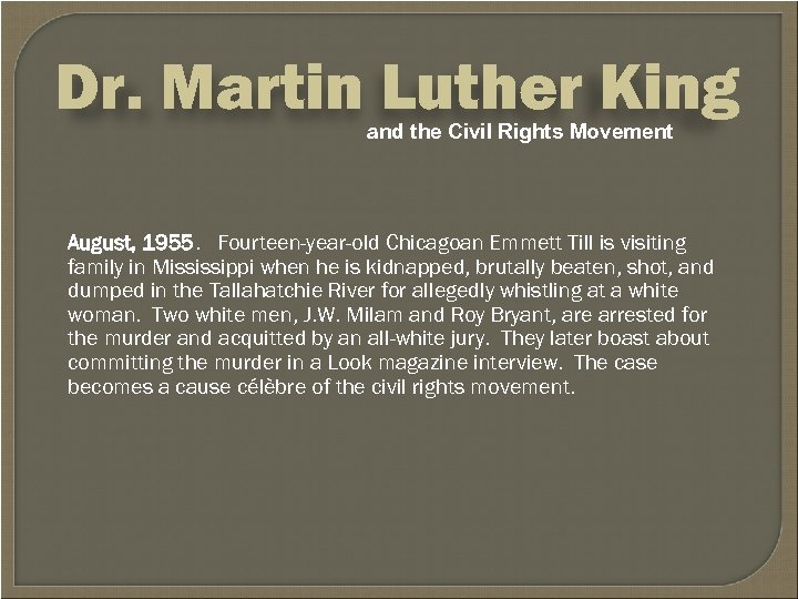 Dr. Martin Luther King and the Civil Rights Movement August, 1955. Fourteen-year-old Chicagoan Emmett