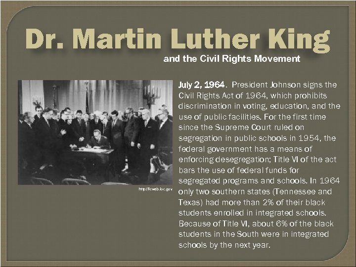 Dr. Martin Luther King and the Civil Rights Movement http: //lcweb. loc. gov July