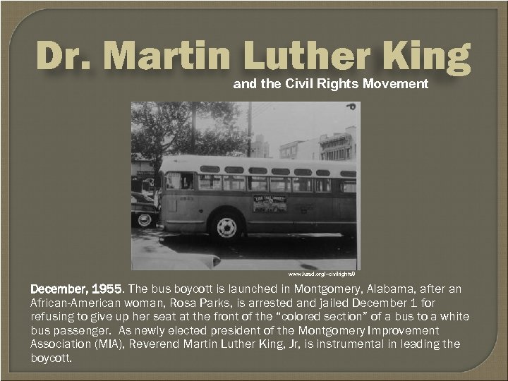 Dr. Martin Luther King and the Civil Rights Movement www. kasd. org/~civilrights 8 December,