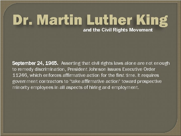 Dr. Martin Luther King and the Civil Rights Movement September 24, 1965. Asserting that