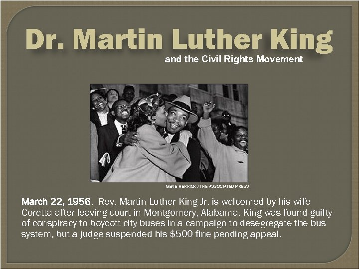 Dr. Martin Luther King and the Civil Rights Movement GENE HERRICK / THE ASSOCIATED