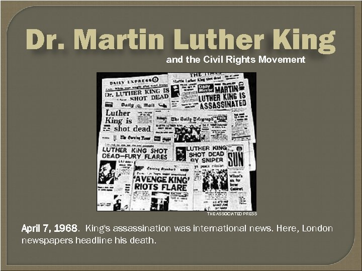 Dr. Martin Luther King and the Civil Rights Movement THE ASSOCIATED PRESS April 7,
