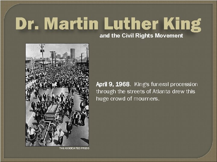Dr. Martin Luther King and the Civil Rights Movement April 9, 1968. King's funeral