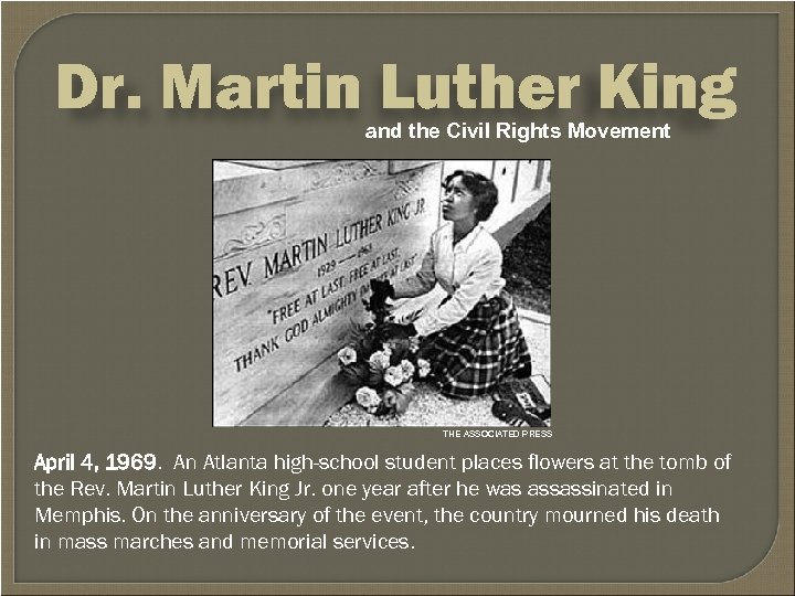 Dr. Martin Luther King and the Civil Rights Movement THE ASSOCIATED PRESS April 4,