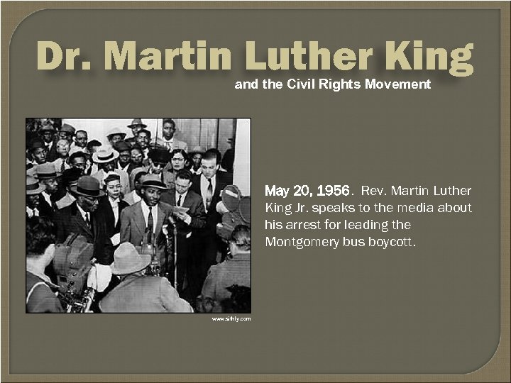 Dr. Martin Luther King and the Civil Rights Movement May 20, 1956. Rev. Martin