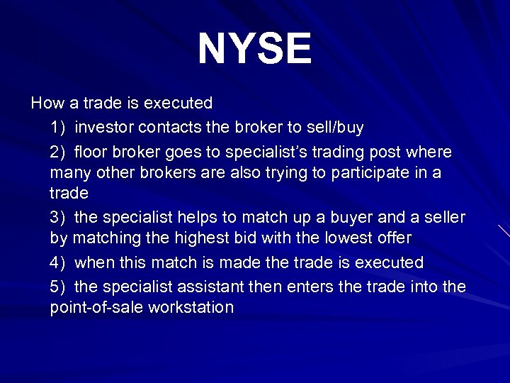 NYSE How a trade is executed 1) investor contacts the broker to sell/buy 2)