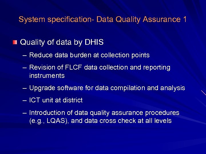 System specification- Data Quality Assurance 1 Quality of data by DHIS – Reduce data