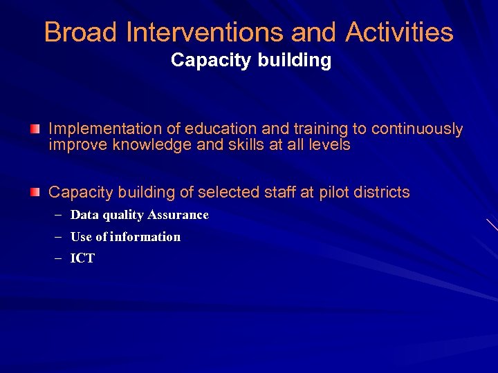 Broad Interventions and Activities Capacity building Implementation of education and training to continuously improve
