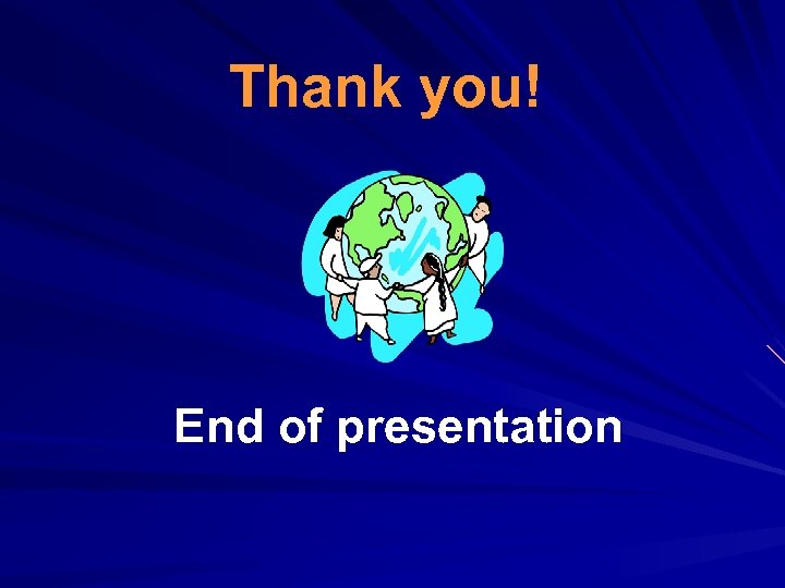 Thank you! End of presentation 