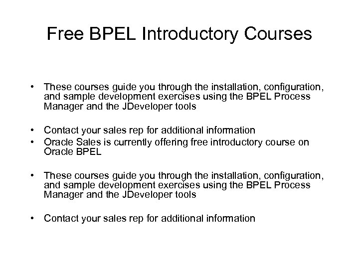 Free BPEL Introductory Courses • These courses guide you through the installation, configuration, and