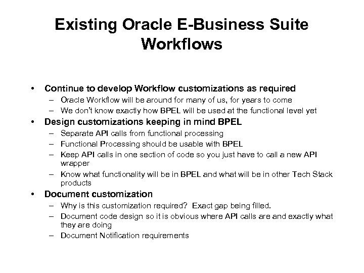 Existing Oracle E-Business Suite Workflows • Continue to develop Workflow customizations as required –