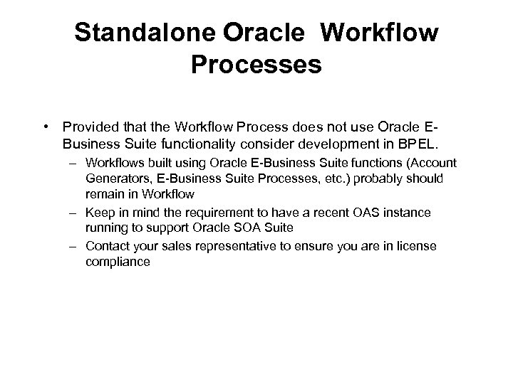 Standalone Oracle Workflow Processes • Provided that the Workflow Process does not use Oracle