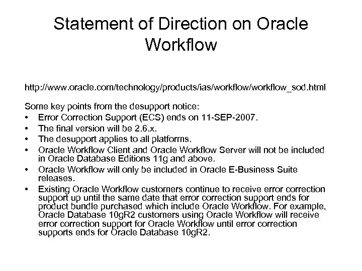 Statement of Direction on Oracle Workflow http: //www. oracle. com/technology/products/ias/workflow_sod. html Some key points