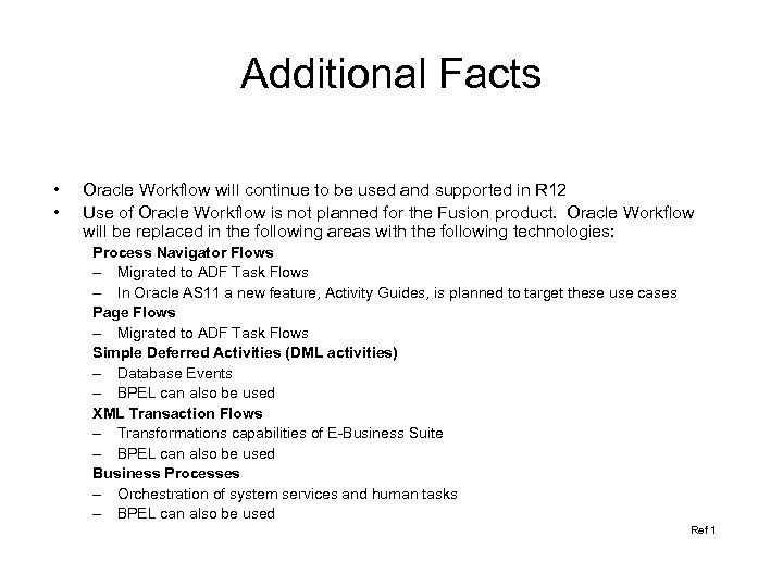 Additional Facts • • Oracle Workflow will continue to be used and supported in