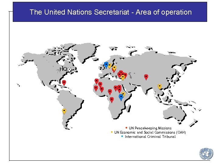 The United Nations Secretariat - Area of operation HQ • UN Peacekeeping Missions •
