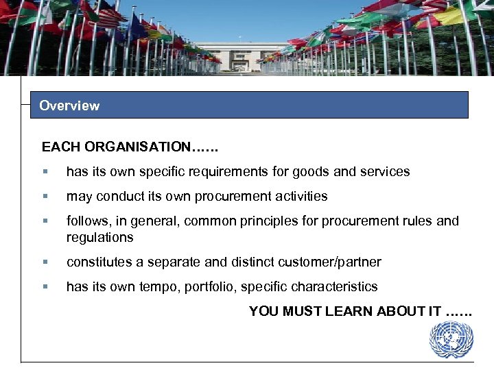 Overview EACH ORGANISATION…… § has its own specific requirements for goods and services §