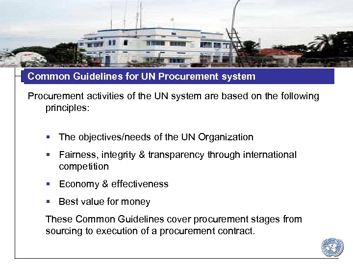 Common Guidelines for UN Procurement system Procurement activities of the UN system are based