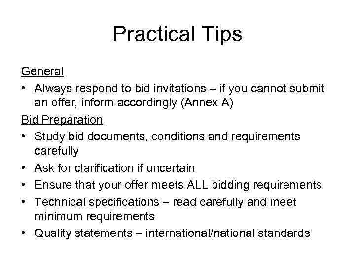 Practical Tips General • Always respond to bid invitations – if you cannot submit