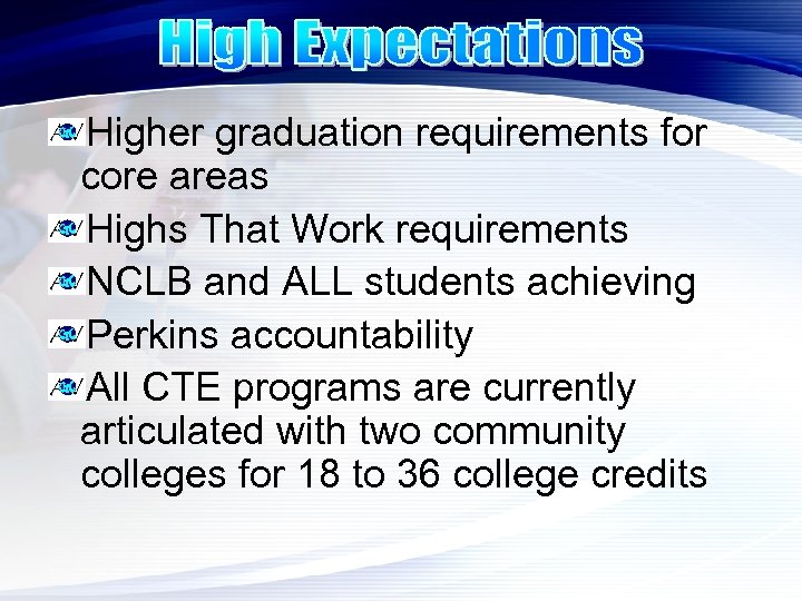 Higher graduation requirements for core areas Highs That Work requirements NCLB and ALL students