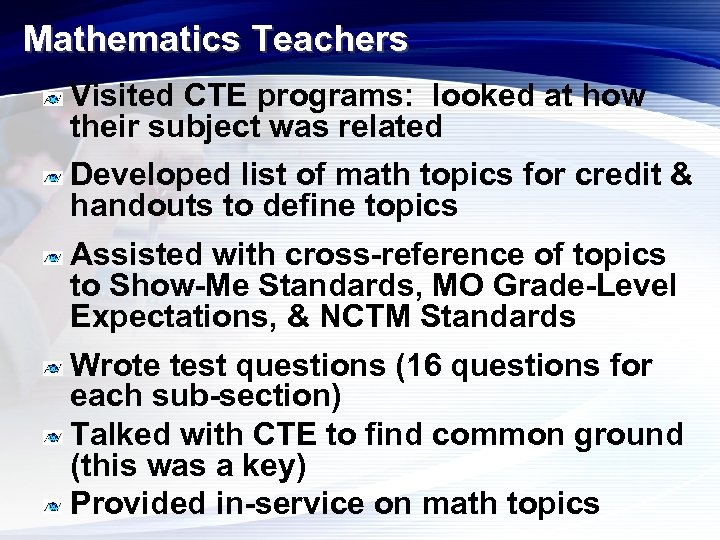 Mathematics Teachers Visited CTE programs: looked at how their subject was related Developed list