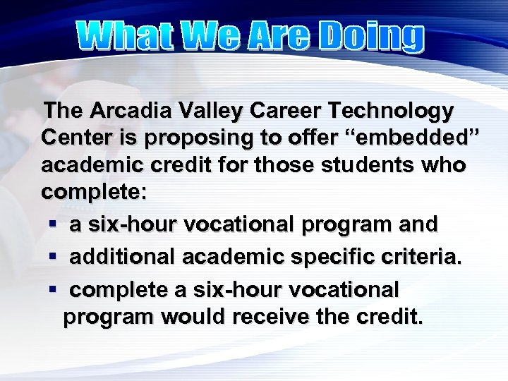 The Arcadia Valley Career Technology Center is proposing to offer “embedded” academic credit for