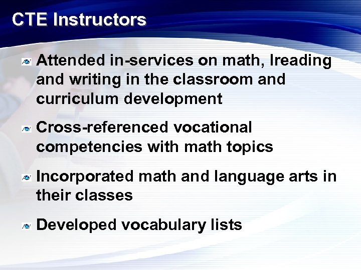 CTE Instructors Attended in-services on math, lreading and writing in the classroom and curriculum