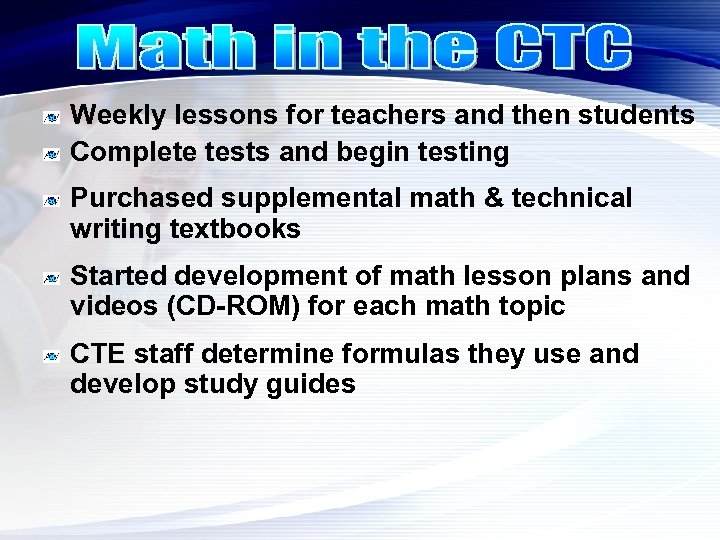 Weekly lessons for teachers and then students Complete tests and begin testing Purchased supplemental