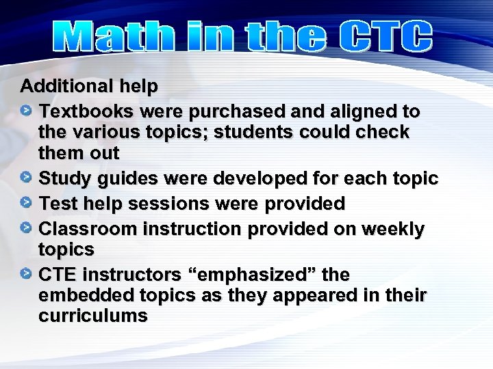 Additional help Textbooks were purchased and aligned to the various topics; students could check