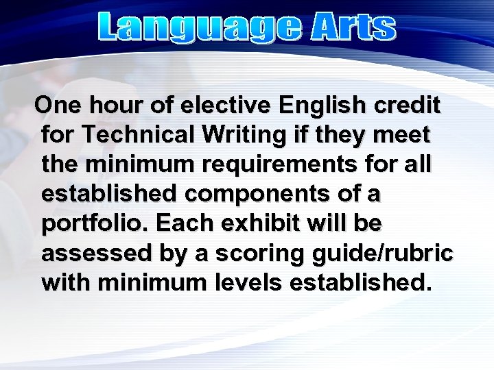 One hour of elective English credit for Technical Writing if they meet the minimum