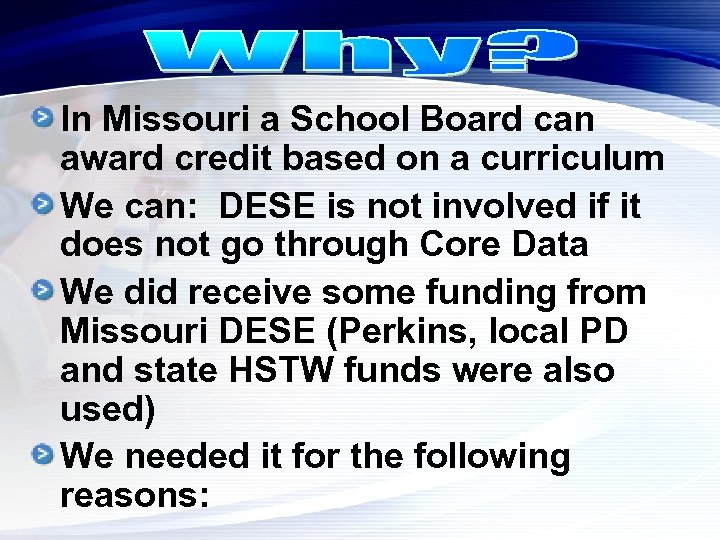 In Missouri a School Board can award credit based on a curriculum We can: