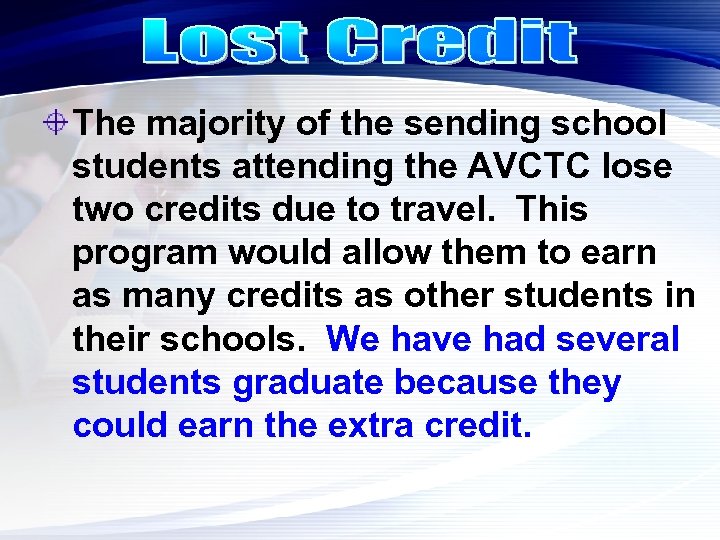 The majority of the sending school students attending the AVCTC lose two credits due