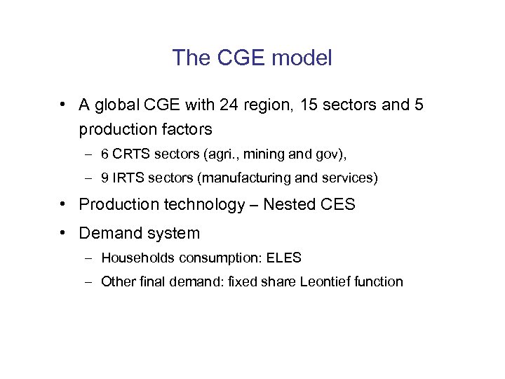 The CGE model • A global CGE with 24 region, 15 sectors and 5
