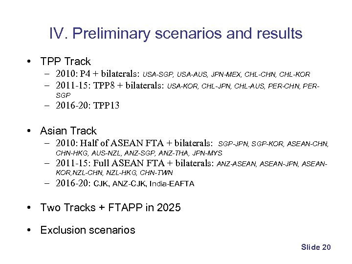 IV. Preliminary scenarios and results • TPP Track – 2010: P 4 + bilaterals: