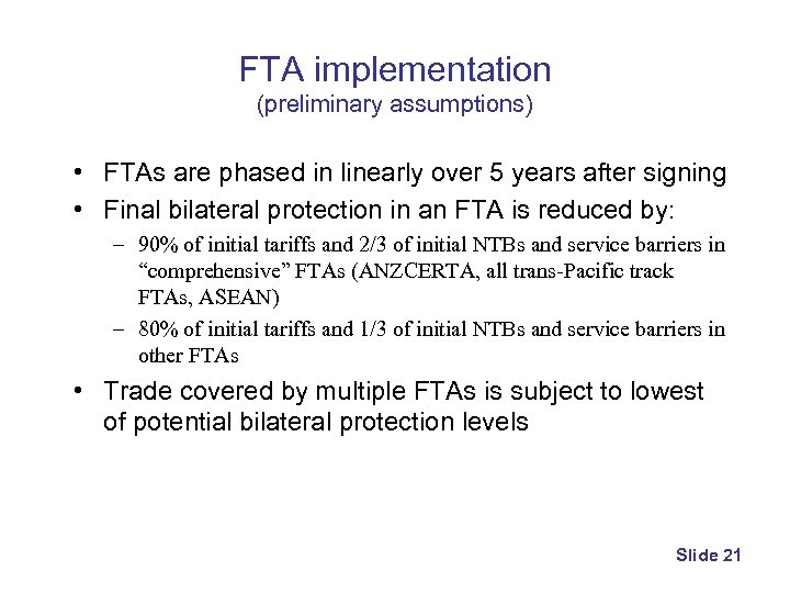 FTA implementation (preliminary assumptions) • FTAs are phased in linearly over 5 years after