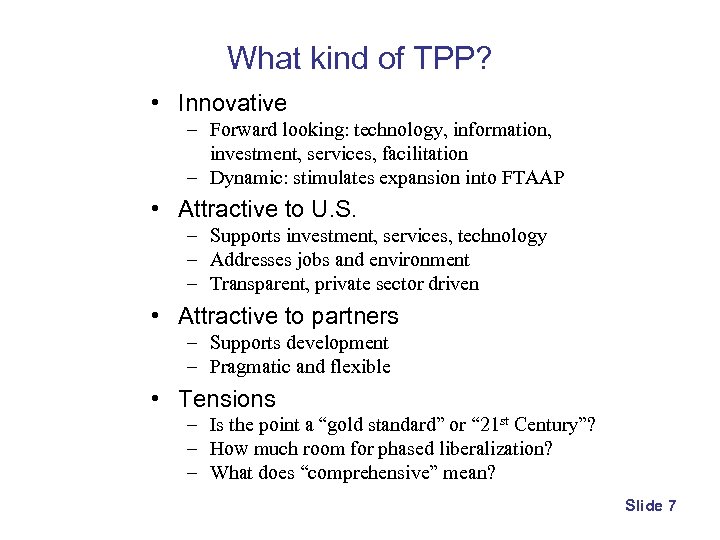 What kind of TPP? • Innovative – Forward looking: technology, information, investment, services, facilitation