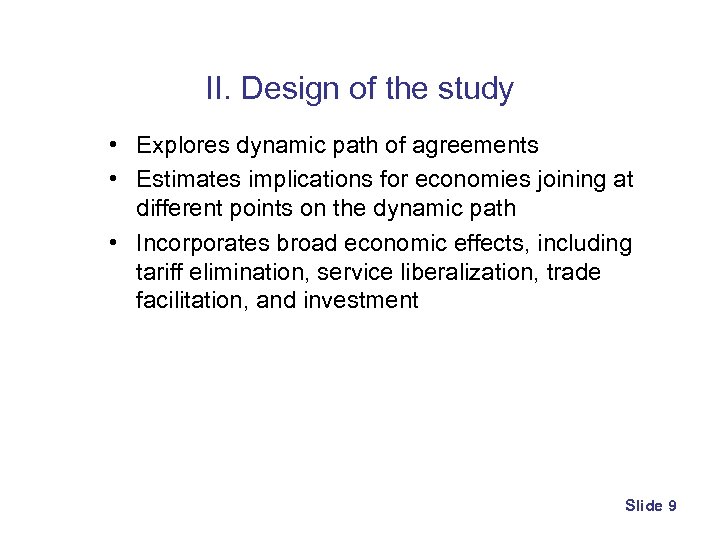 II. Design of the study • Explores dynamic path of agreements • Estimates implications