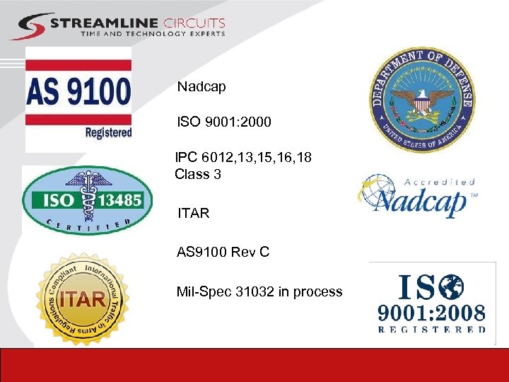 Nadcap ISO 9001: 2000 IPC 6012, 13, 15, 16, 18 Class 3 ITAR AS