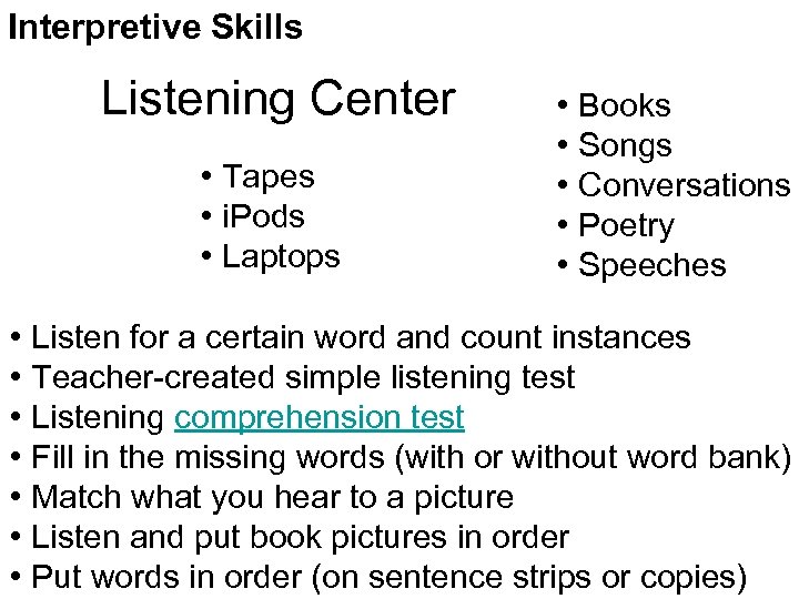 Interpretive Skills Listening Center • Tapes • i. Pods • Laptops • Books •