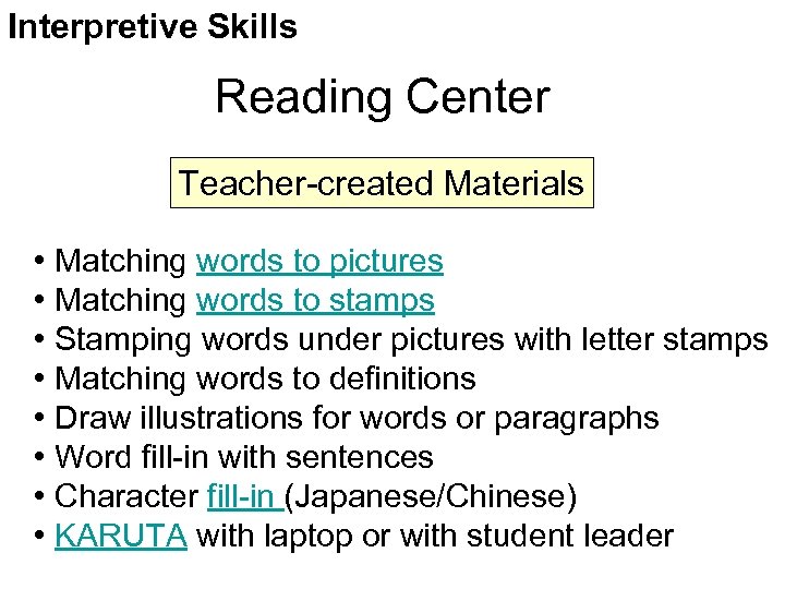 Interpretive Skills Reading Center Teacher-created Materials • Matching words to pictures • Matching words