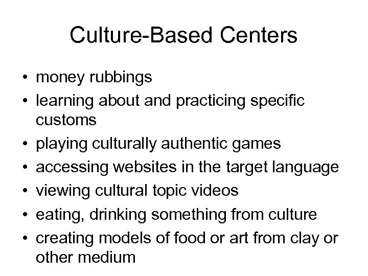 Culture-Based Centers • money rubbings • learning about and practicing specific customs • playing