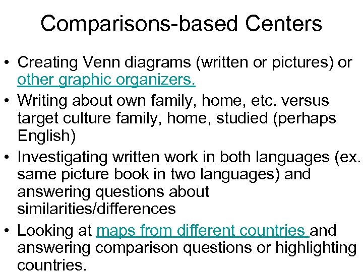 Comparisons-based Centers • Creating Venn diagrams (written or pictures) or other graphic organizers. •