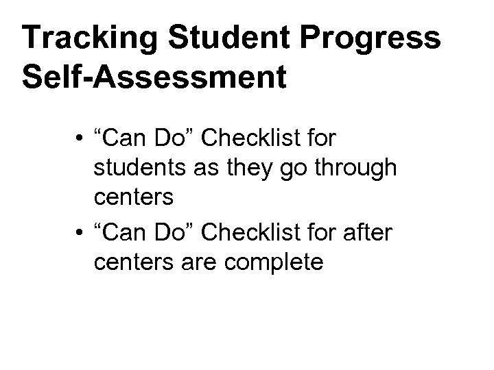 Tracking Student Progress Self-Assessment • “Can Do” Checklist for students as they go through