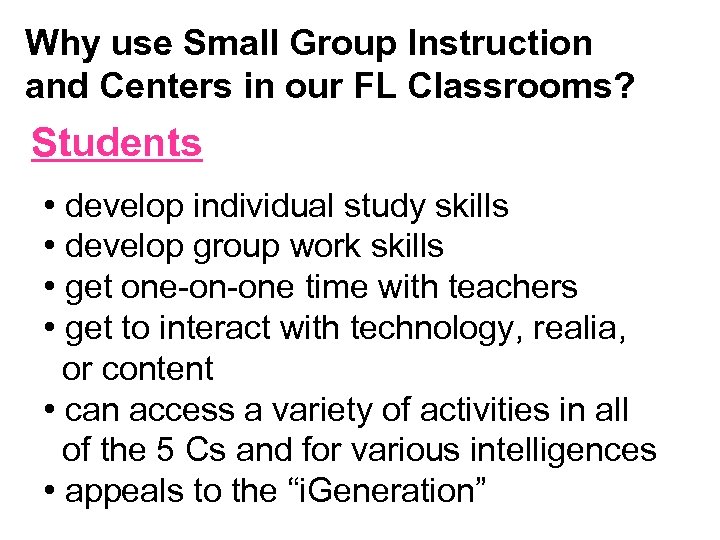 Why use Small Group Instruction and Centers in our FL Classrooms? Students • develop