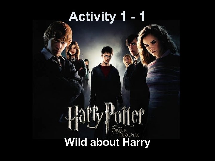Activity 1 - 1 Wild about Harry 