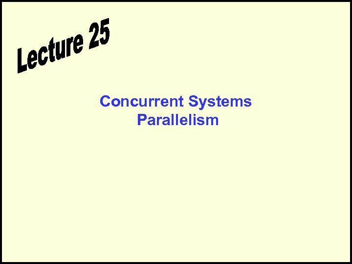 Concurrent Systems Parallelism 