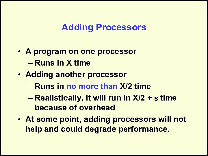 Adding Processors • A program on one processor – Runs in X time •