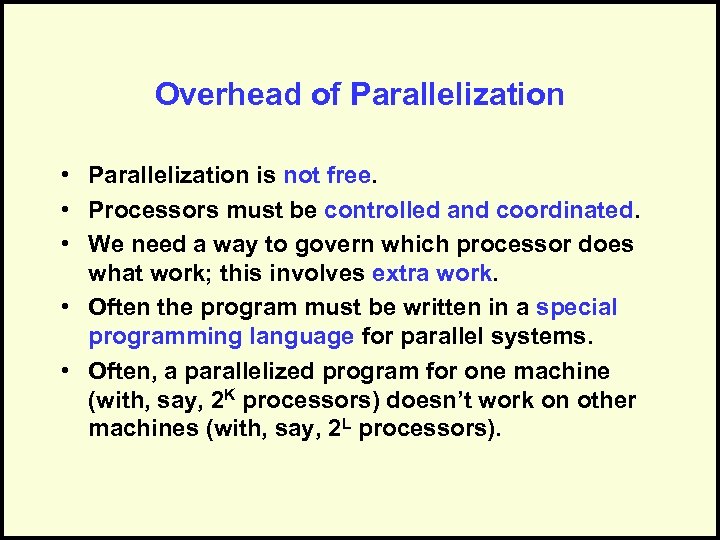 Overhead of Parallelization • Parallelization is not free. • Processors must be controlled and