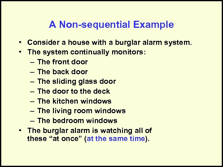 A Non-sequential Example • Consider a house with a burglar alarm system. • The