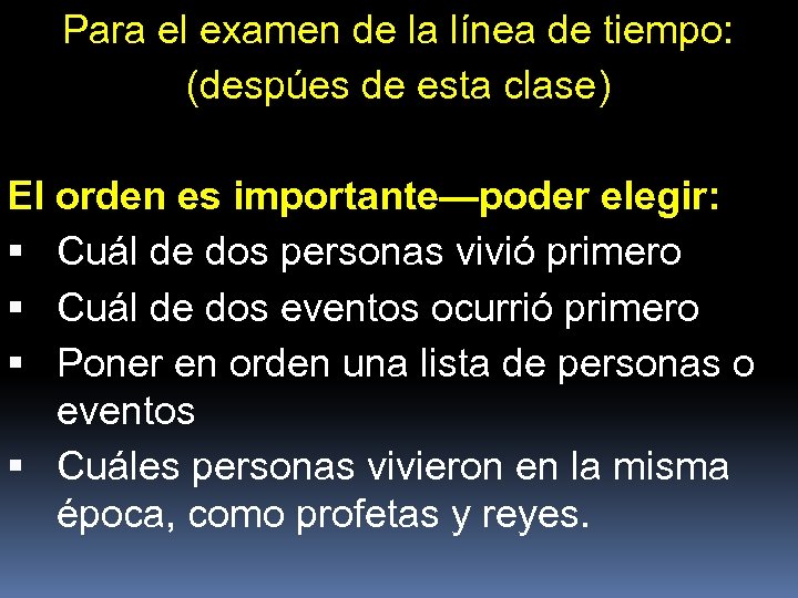Para el examen de la línea de tiempo: (despúes de esta clase) El orden